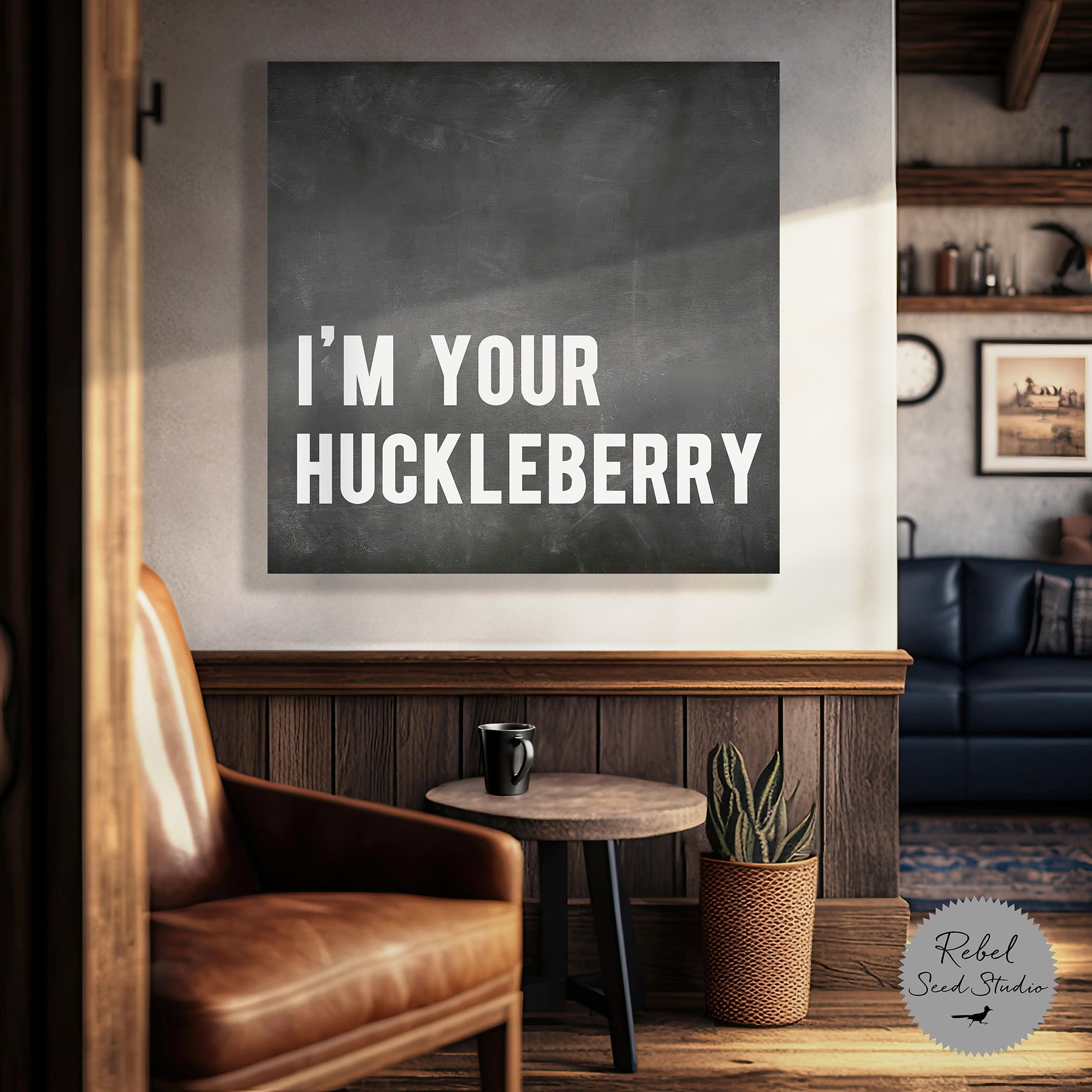 I'm Your Huckleberry (Art Print)