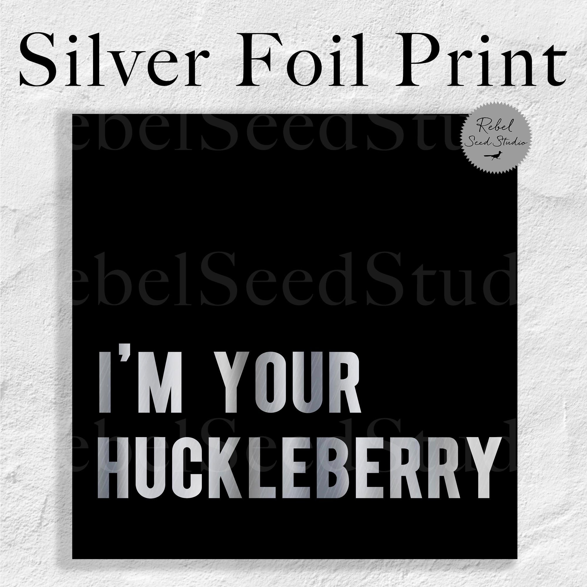 I'm Your Huckleberry (Art Print)