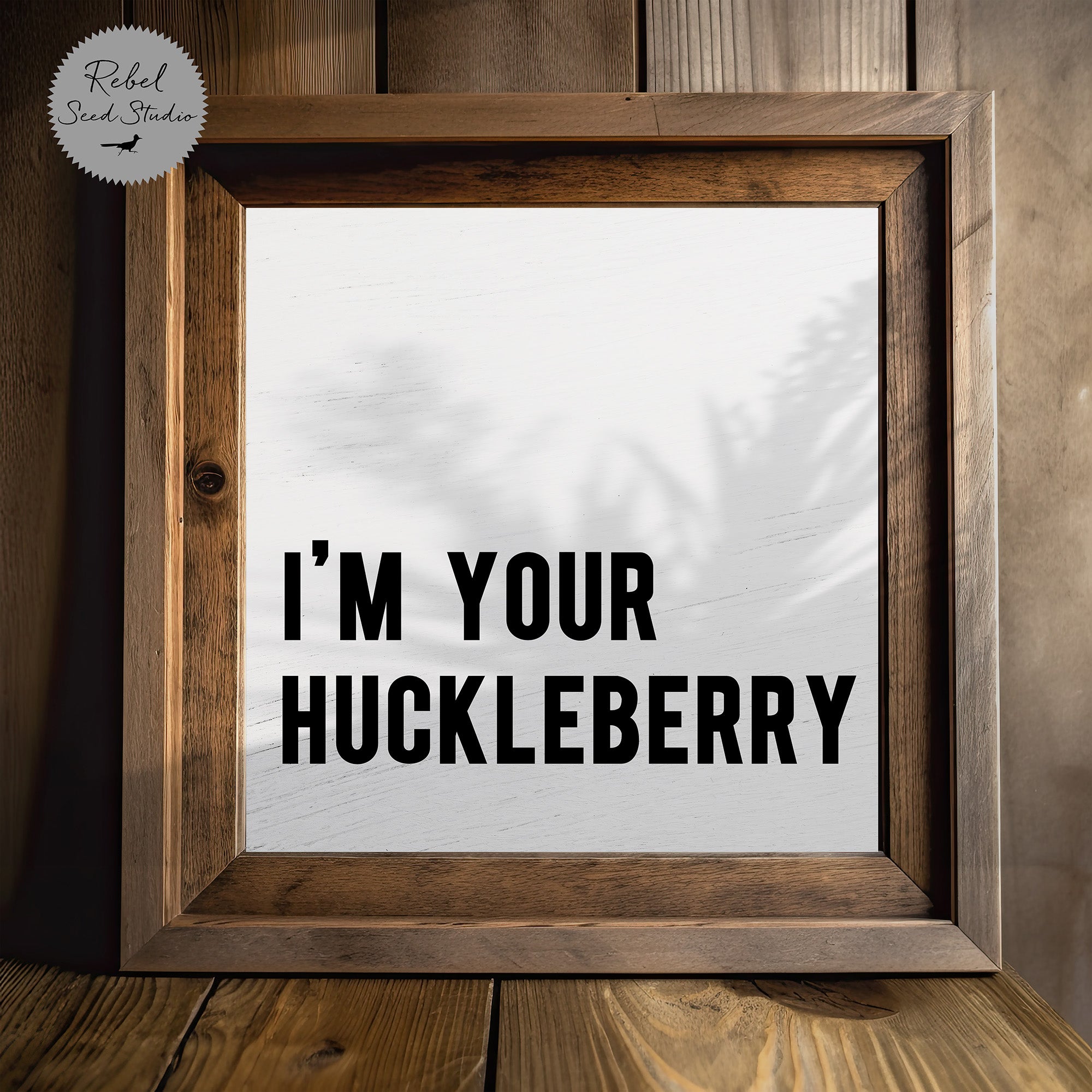 I'm Your Huckleberry (Art Print)