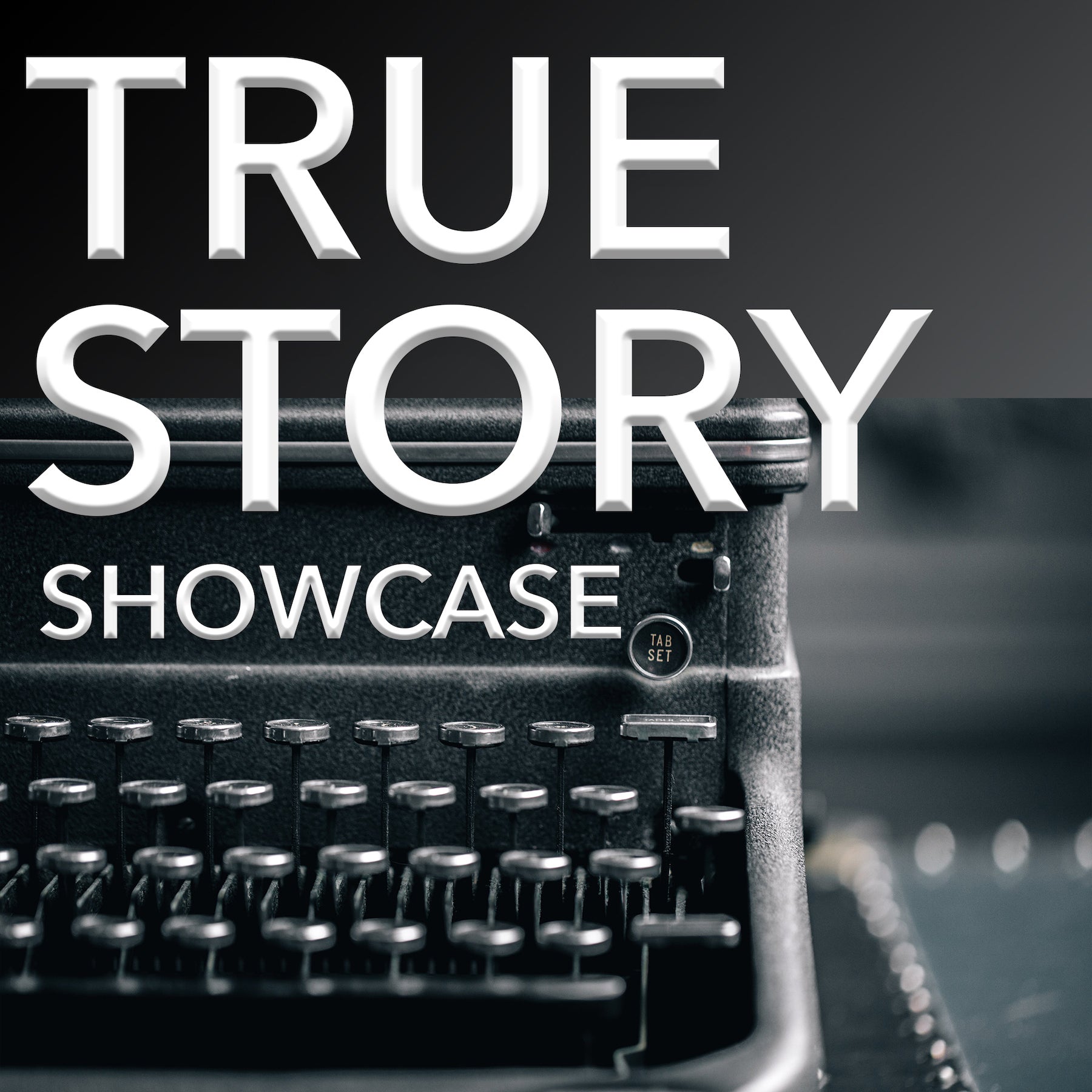 True Story Showcase (Submissions Open December 2, 2024)